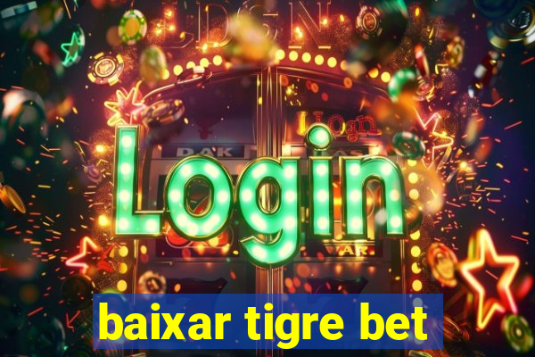 baixar tigre bet